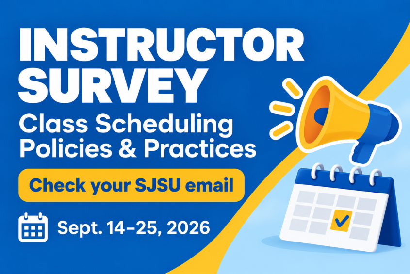 Graphic announcing the Instructor Survey - Class Scheduling Policies & Practices: Instructors are encouraged to check their SJSU email. The survey is open September 14–25, 2026. The graphic uses SJSU blue and gold and includes megaphone and calendar illustrations.
